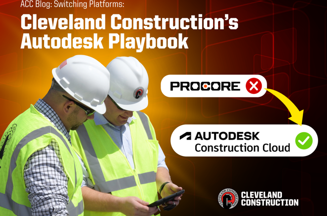 Switching Platforms Doesn’t Have to Hurt: Cleveland Construction’s Autodesk Playbook